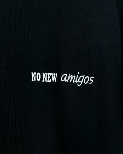 "No New Amigos" Tee 🚶‍♂️