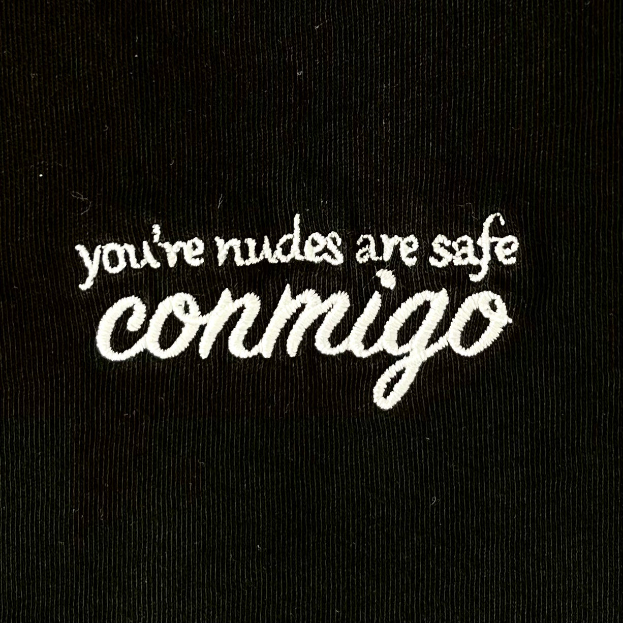 "You're nudes are safe conmigo" Tee 🔒