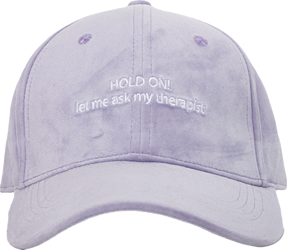 Lilac Velvet Cap "HOLD ON! let me ask my therapist"